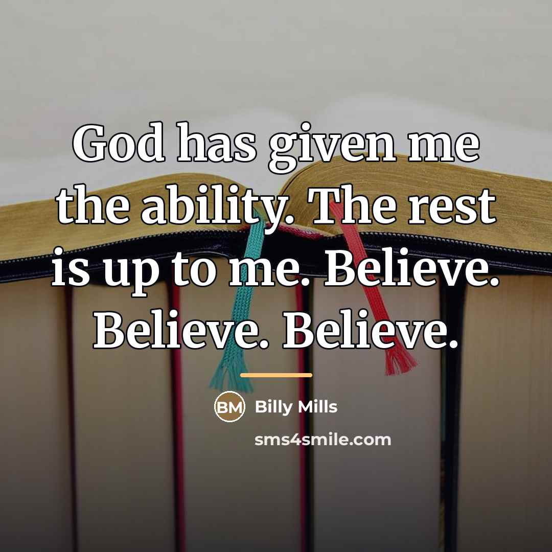 “God has given me the ability. The rest is up…” quote by Billy Mills