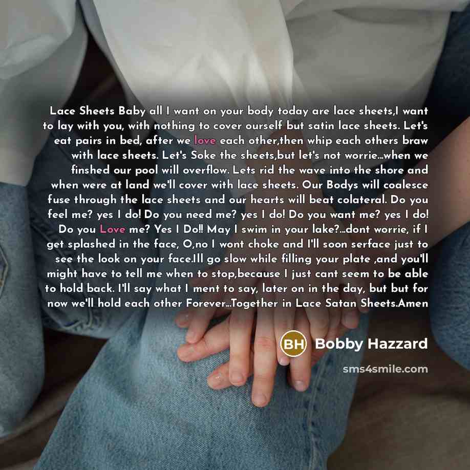 “Lace Sheets Baby all I want on your body today…” quote by Bobby Hazzard