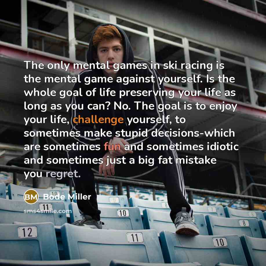 “The only mental games in ski racing is the mental…” quote by Bode Miller