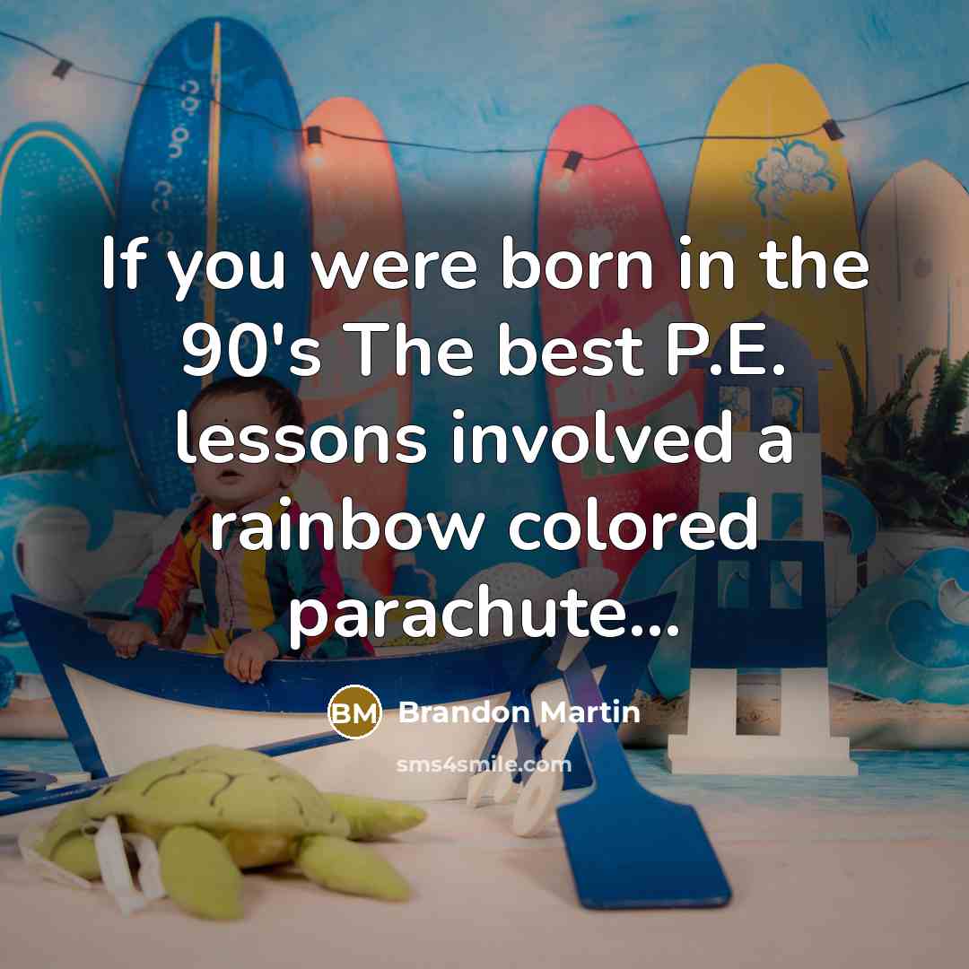 “If you were born in the 90's The best P.E.…” quote by Brandon Martin
