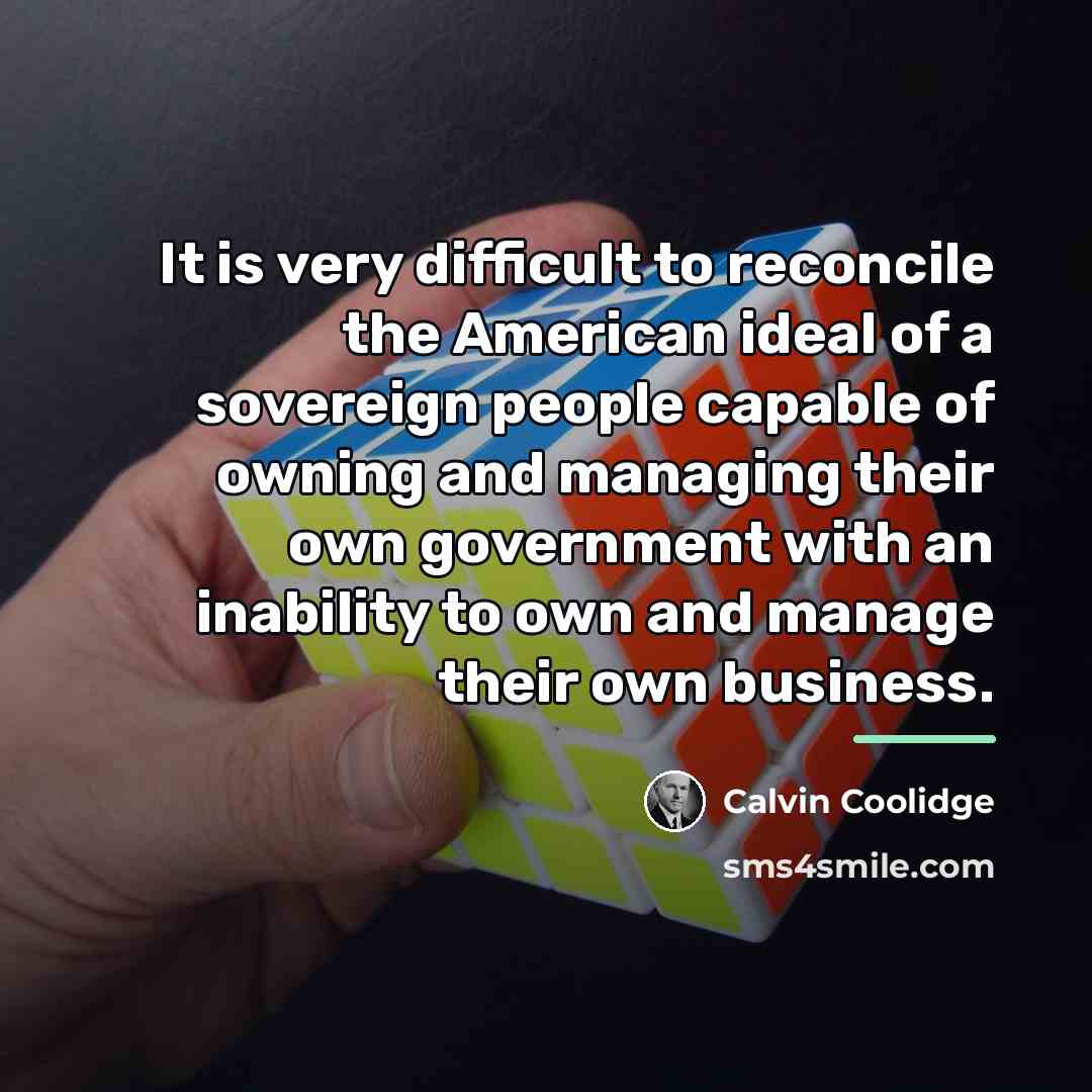 “It is very difficult to reconcile the American ideal of…” quote by Calvin Coolidge