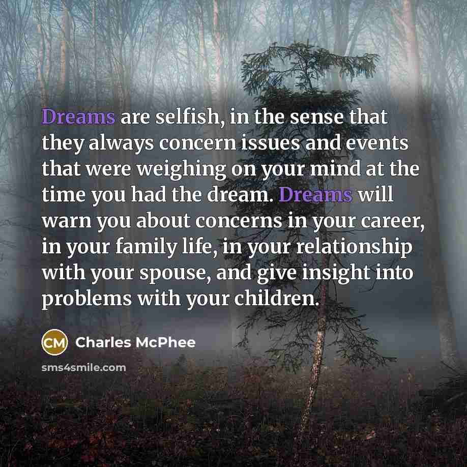 “Dreams are selfish, in the sense that they always concern…” quote by Charles McPhee