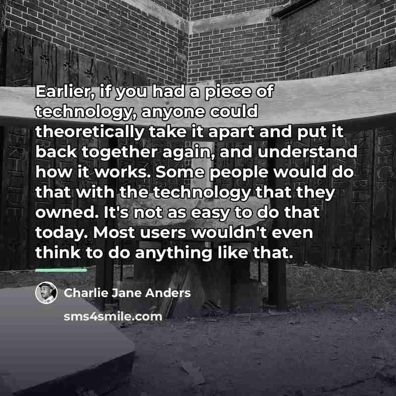 “Earlier, if you had a piece of technology, anyone could…” quote by Charlie Jane Anders