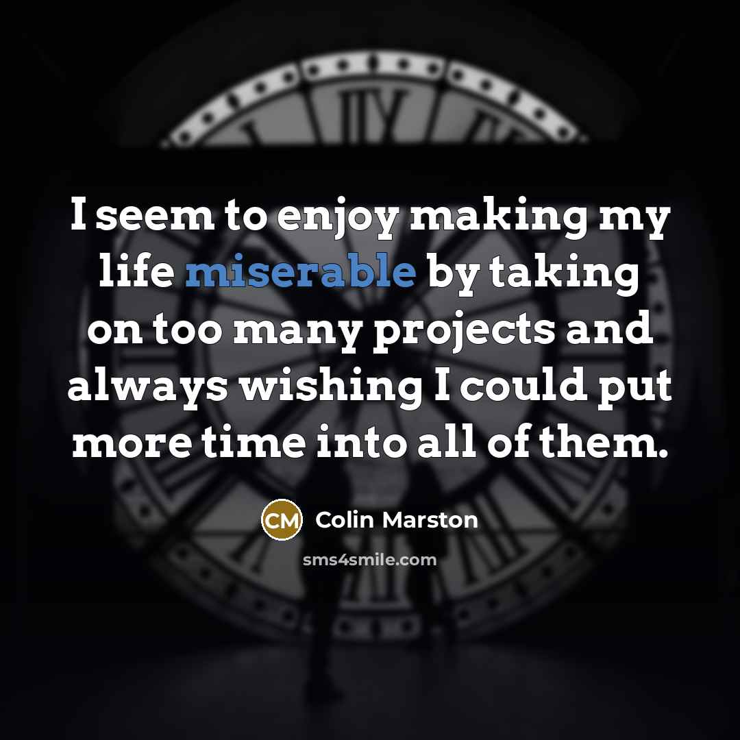 “I seem to enjoy making my life miserable by taking…” quote by Colin Marston