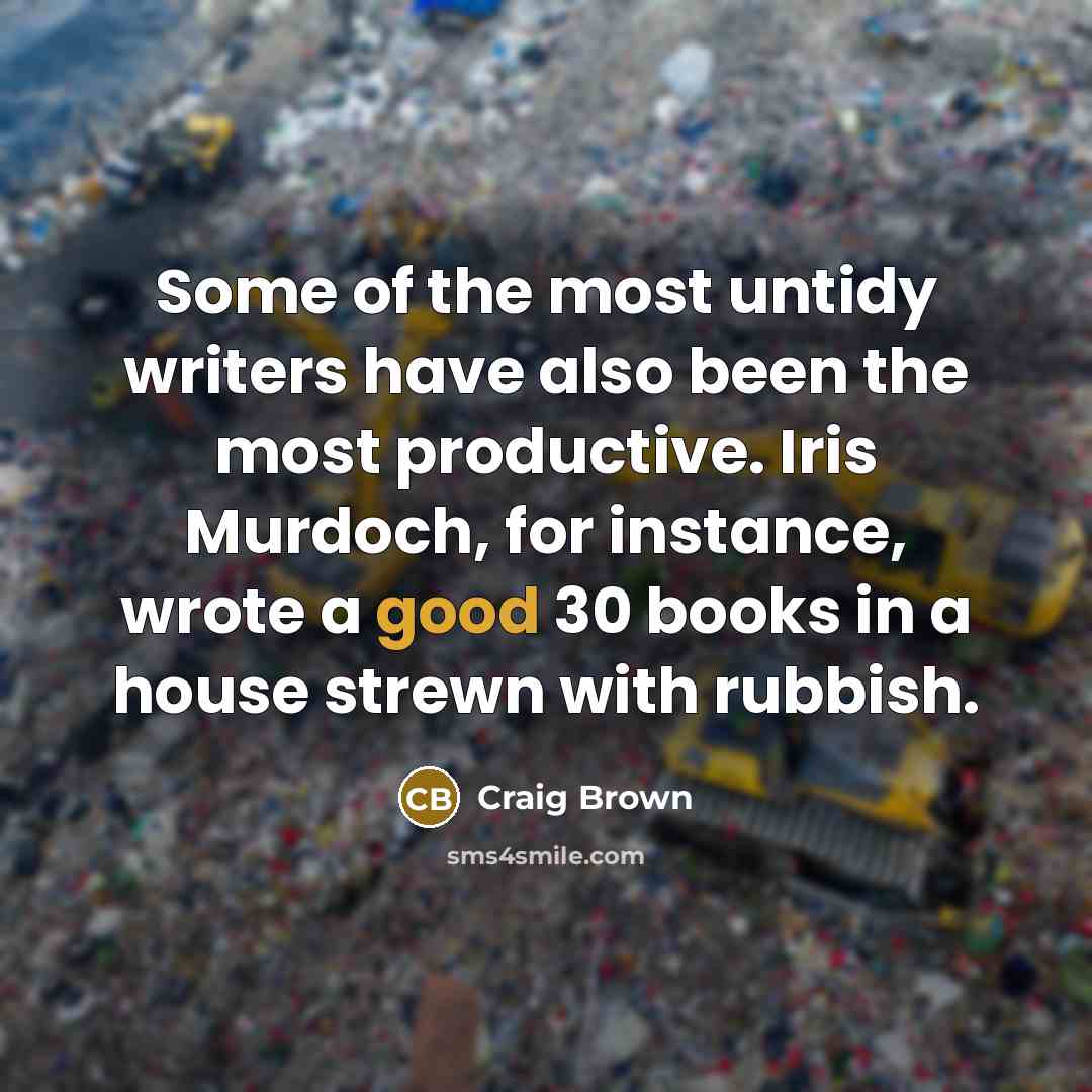“Some of the most untidy writers have also been the…” quote by Craig Brown