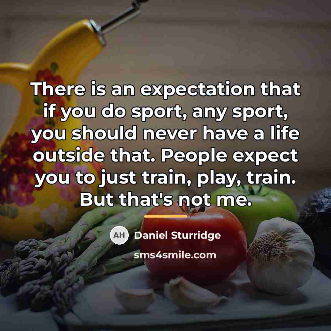 “There is an expectation that if you do sport, any…” quote by Daniel Sturridge