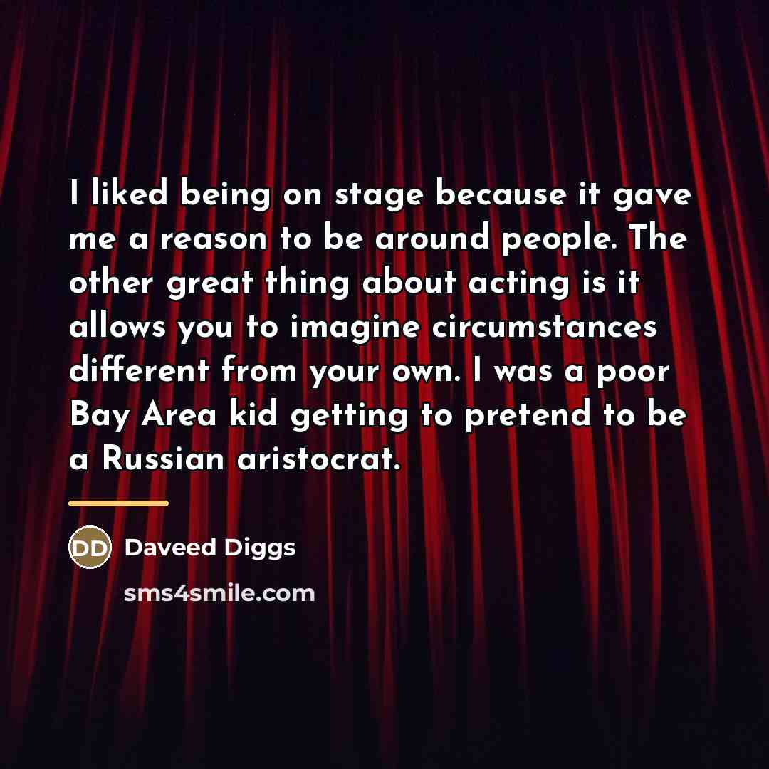 “I liked being on stage because it gave me a…” quote by Daveed Diggs