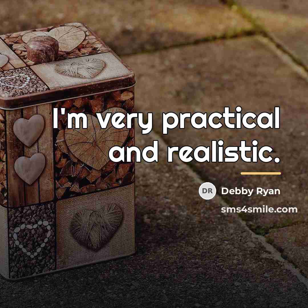 “I'm very practical and realistic.…” quote by Debby Ryan
