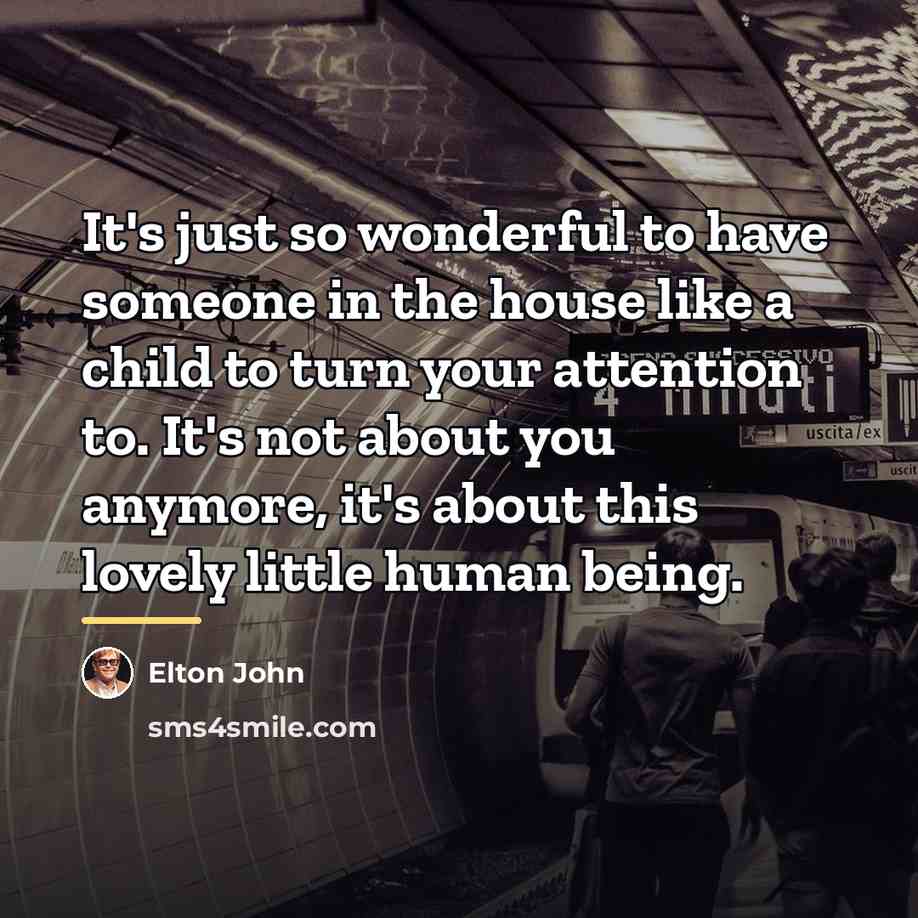 “It's just so wonderful to have someone in the house…” quote by Elton John