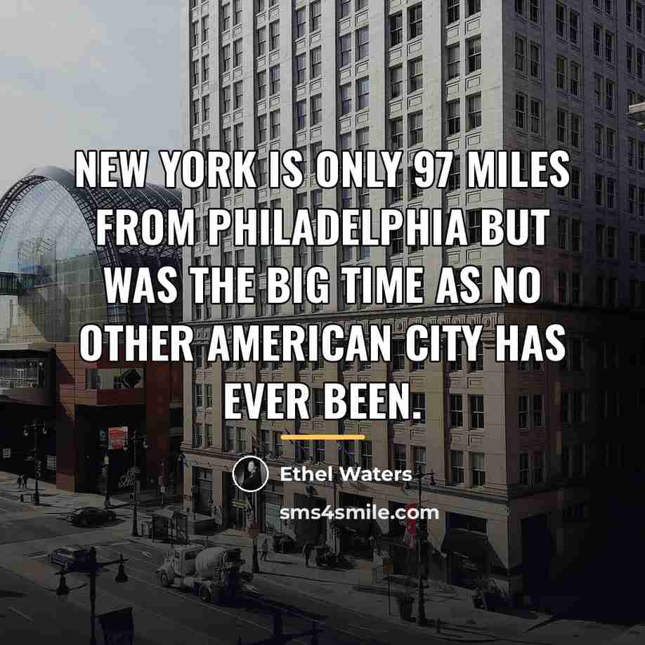“New York is only 97 miles from Philadelphia but was…” quote by Ethel Waters