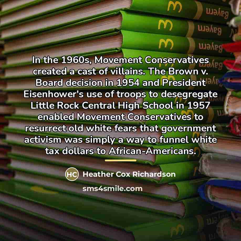 “In the 1960s, Movement Conservatives created a cast of villains.…” quote by Heather Cox Richardson