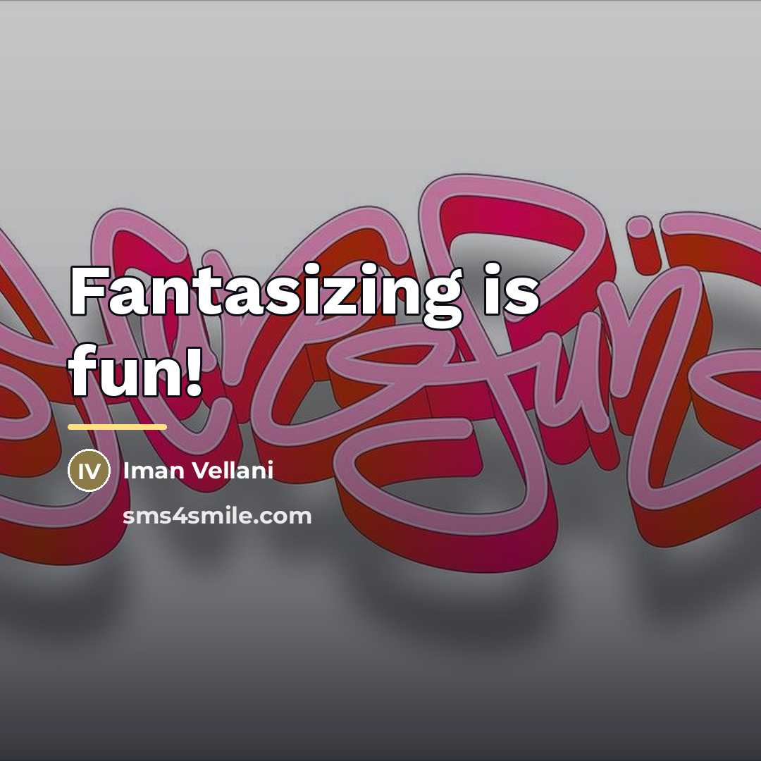 “Fantasizing is fun!…” quote by Iman Vellani