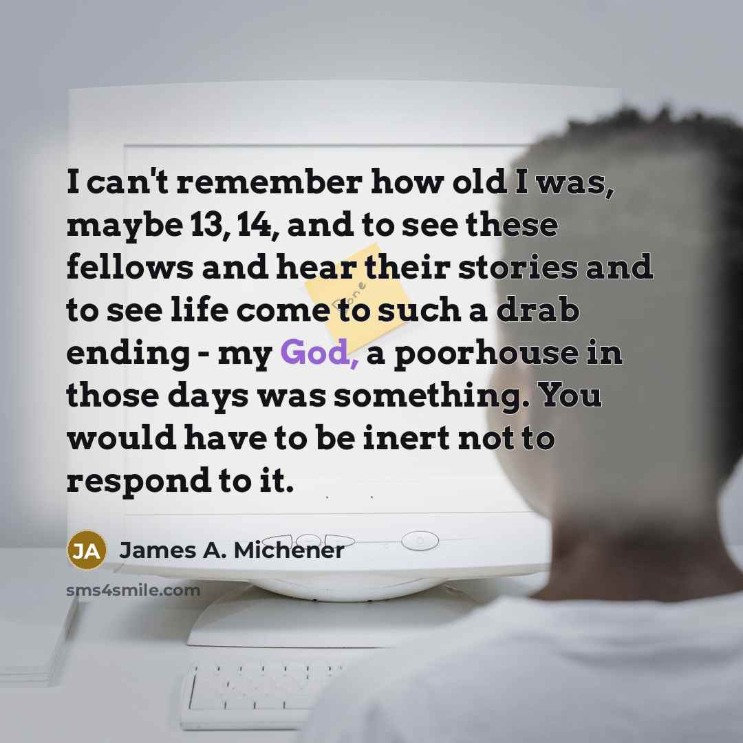 “I can't remember how old I was, maybe 13, 14,…” quote by James A. Michener