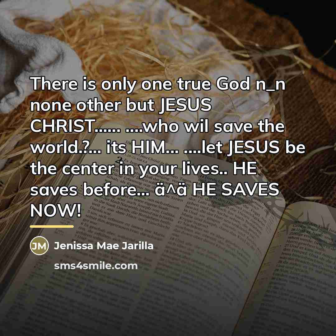 “There is only one true God n_n none other but…” quote by Jenissa Mae Jarilla