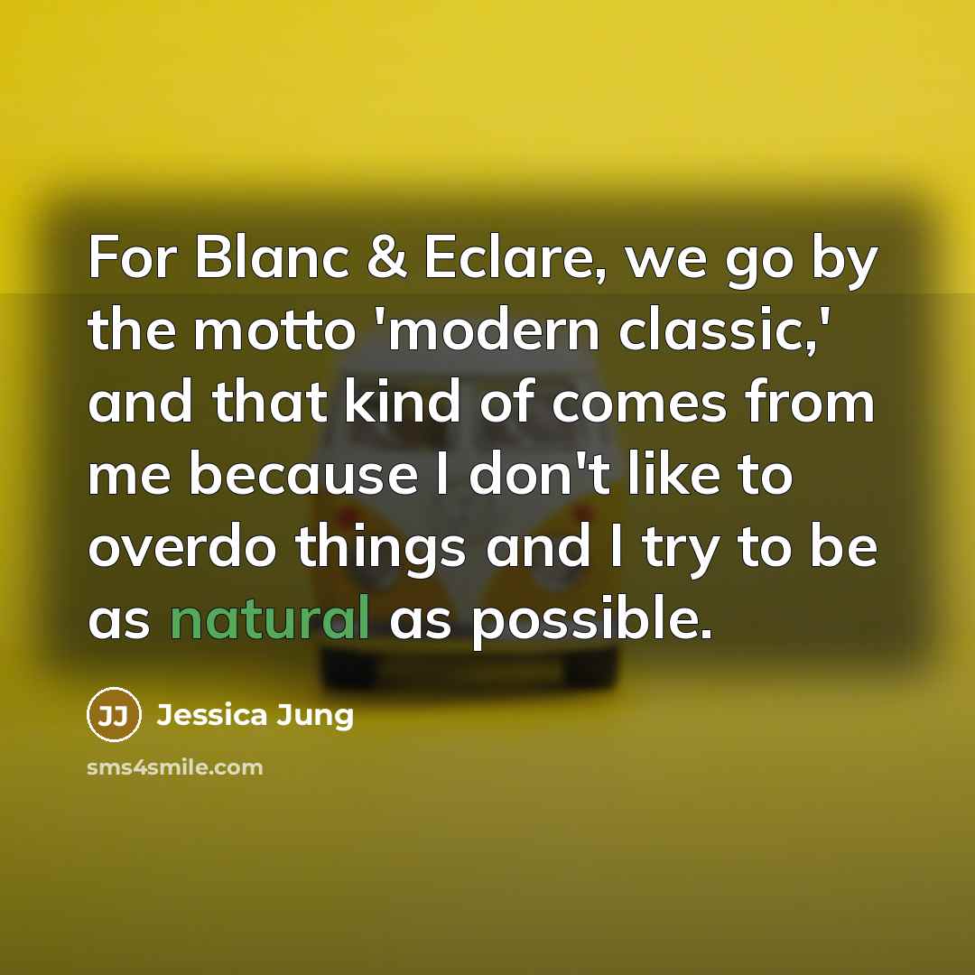 “For Blanc & Eclare, we go by the motto 'modern…” quote by Jessica Jung