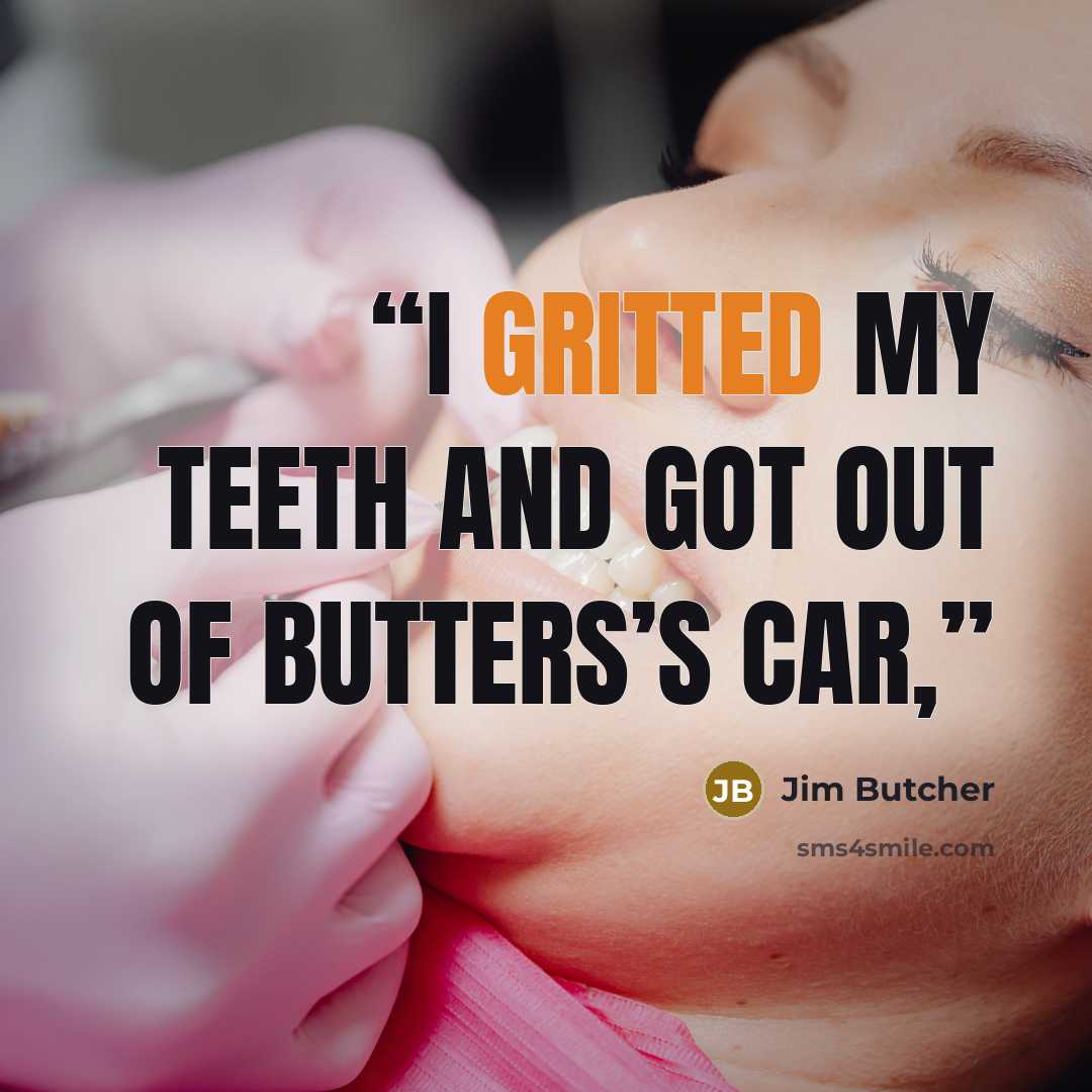 “I gritted my teeth and got out of Butters’s car,” quote by Jim Butcher