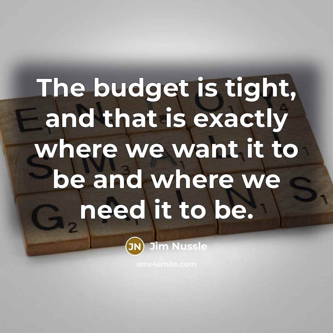 “The budget is tight, and that is exactly where we…” quote by Jim Nussle