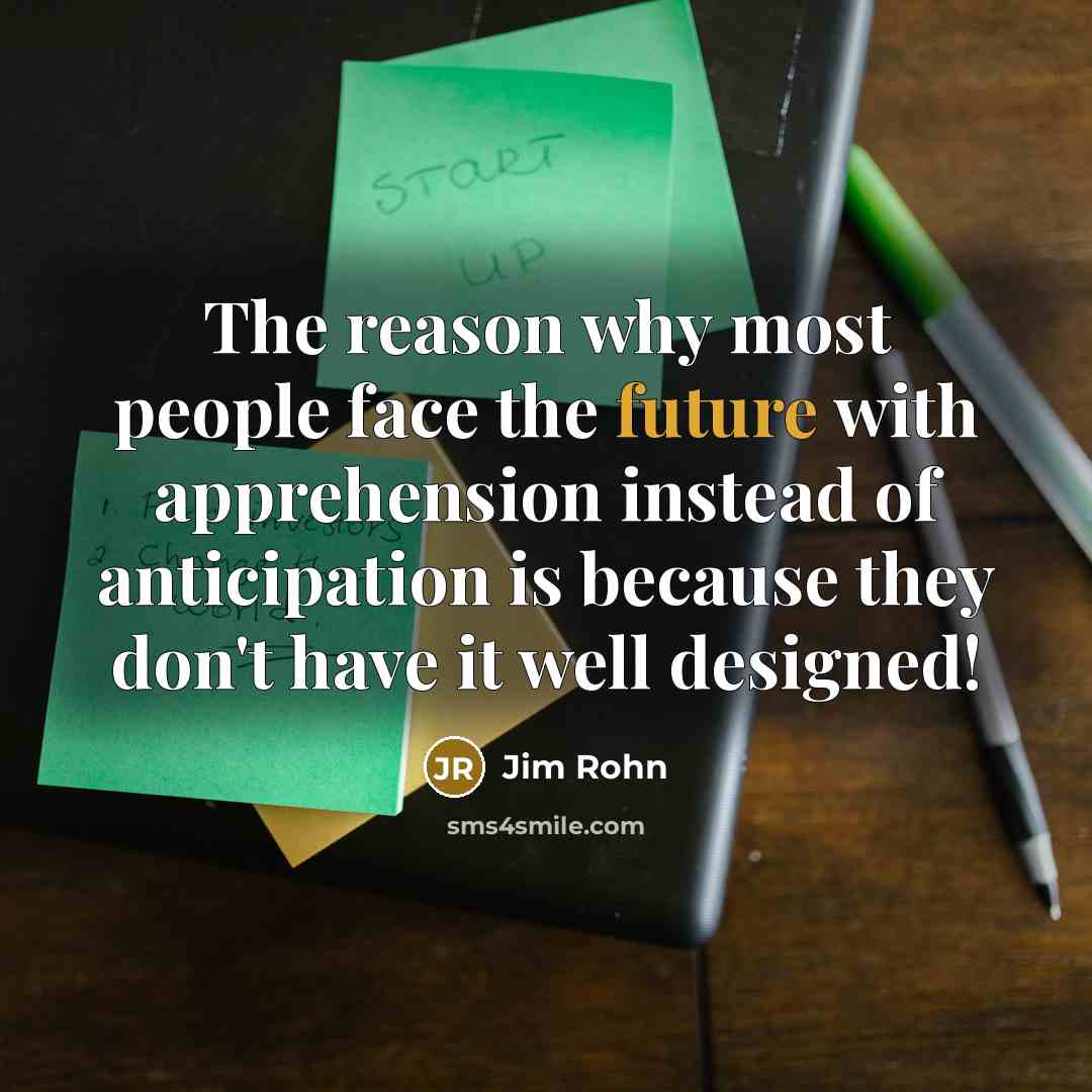 “The reason why most people face the future with apprehension…” quote by Jim Rohn