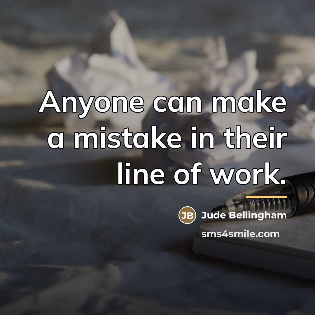 “Anyone can make a mistake in their line of work.…” quote by Jude Bellingham