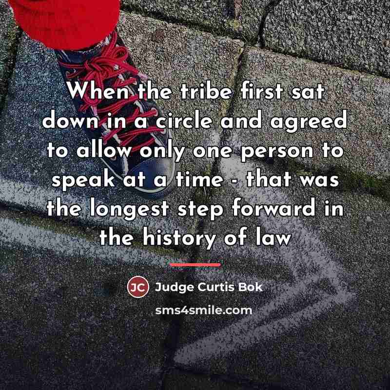 “When the tribe first sat down in a circle and…” quote by Judge Curtis Bok