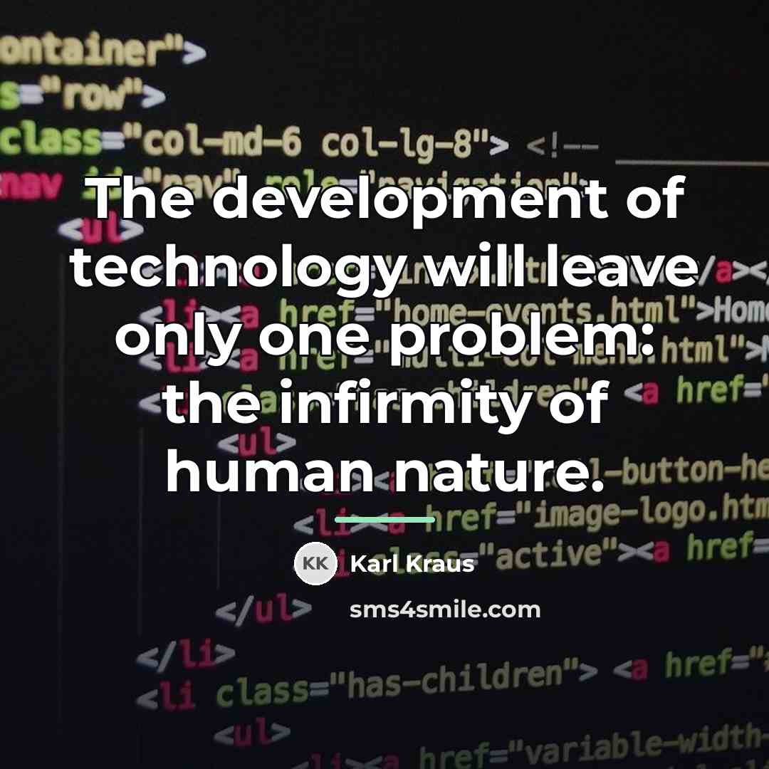 “The development of technology will leave only one problem: the…” quote by Karl Kraus