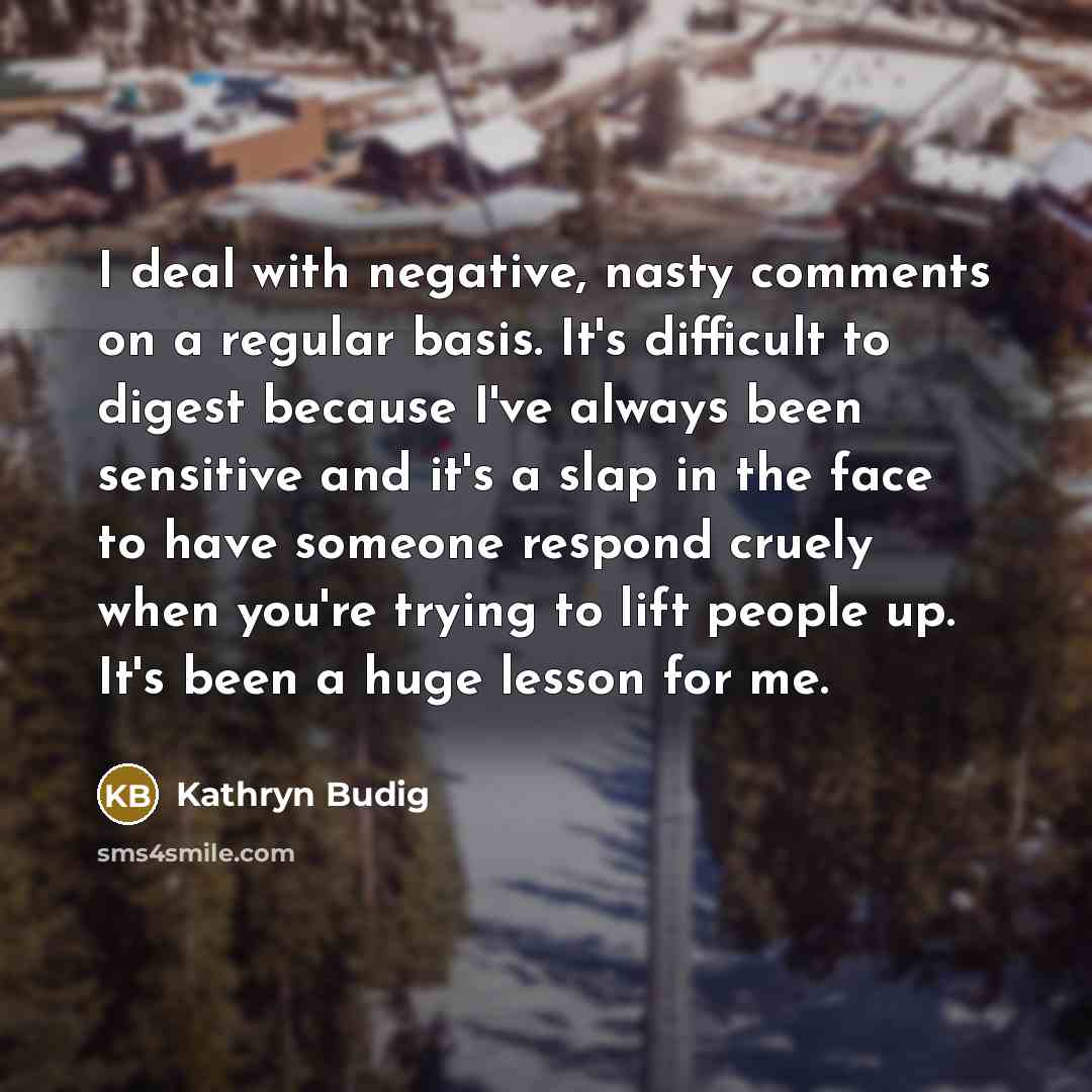 “I deal with negative, nasty comments on a regular basis.…” quote by Kathryn Budig