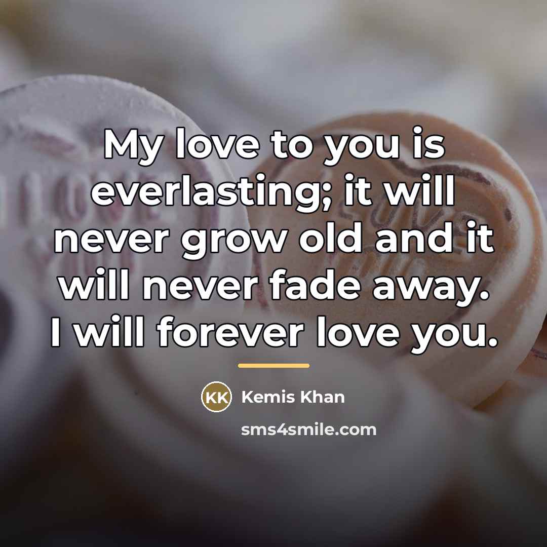 “My love to you is everlasting; it will never grow…” quote by Kemis Khan