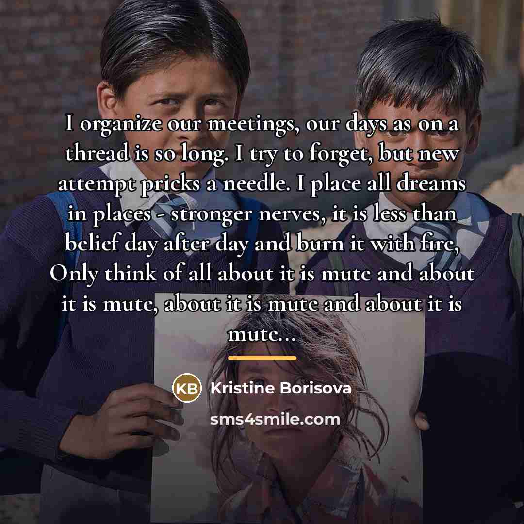 “I organize our meetings, our days as on a thread…” quote by Kristine Borisova