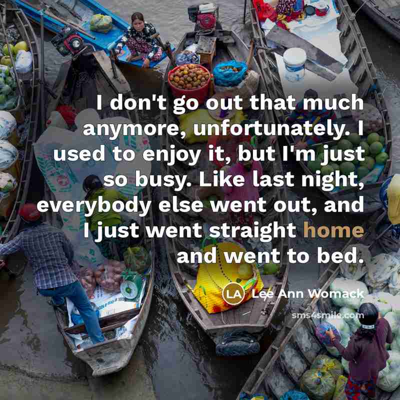 “I don't go out that much anymore, unfortunately. I used…” quote by Lee Ann Womack