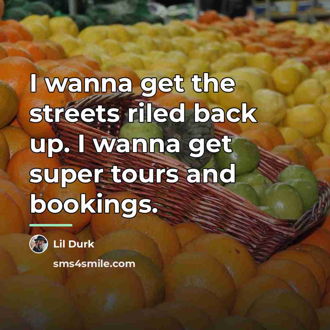 “I wanna get the streets riled back up. I wanna…” quote by Lil Durk