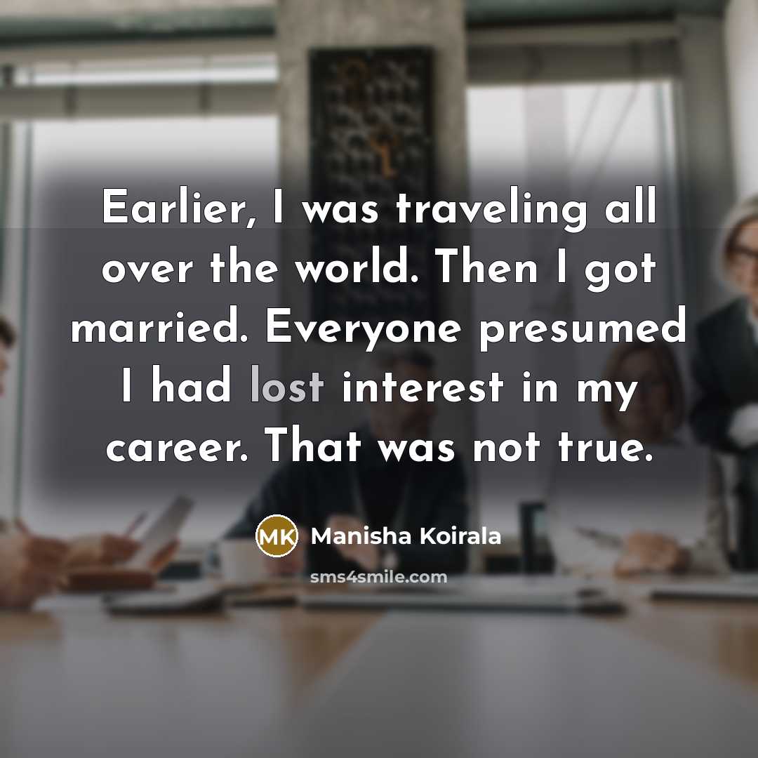 “Earlier, I was traveling all over the world. Then I…” quote by Manisha Koirala