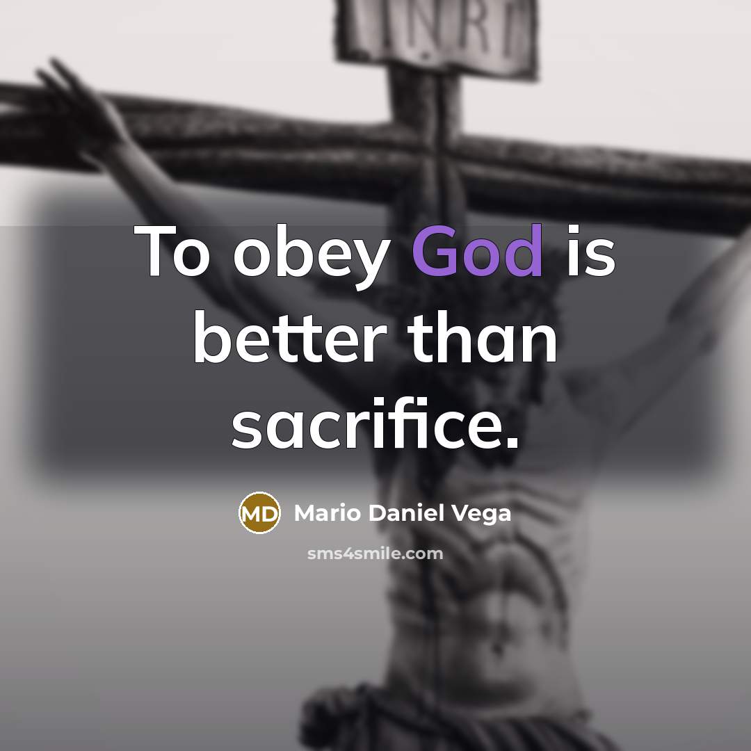 “To obey God is better than sacrifice.…” quote by Mario Daniel Vega