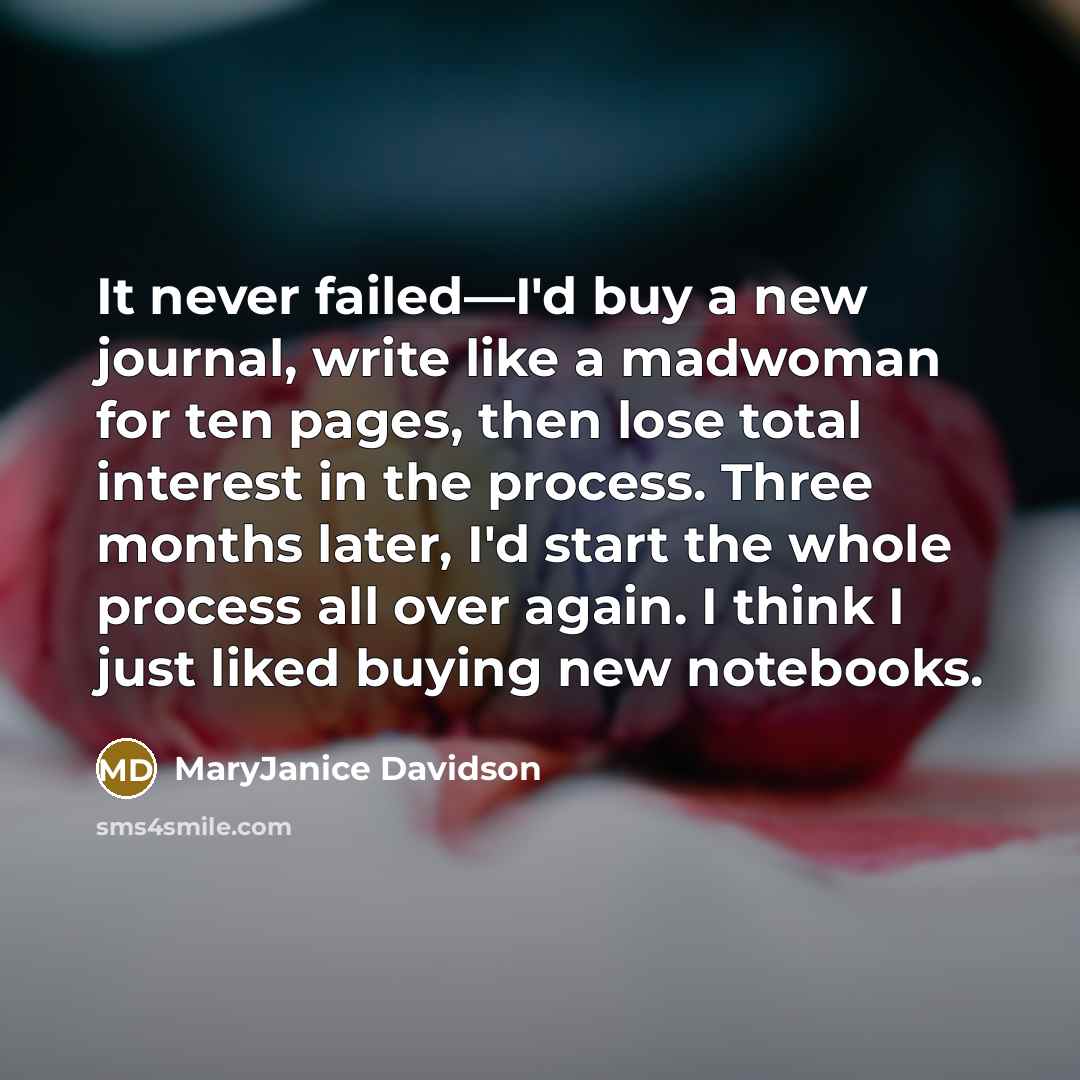 “It never failed—I'd buy a new journal, write like a…” quote by MaryJanice Davidson