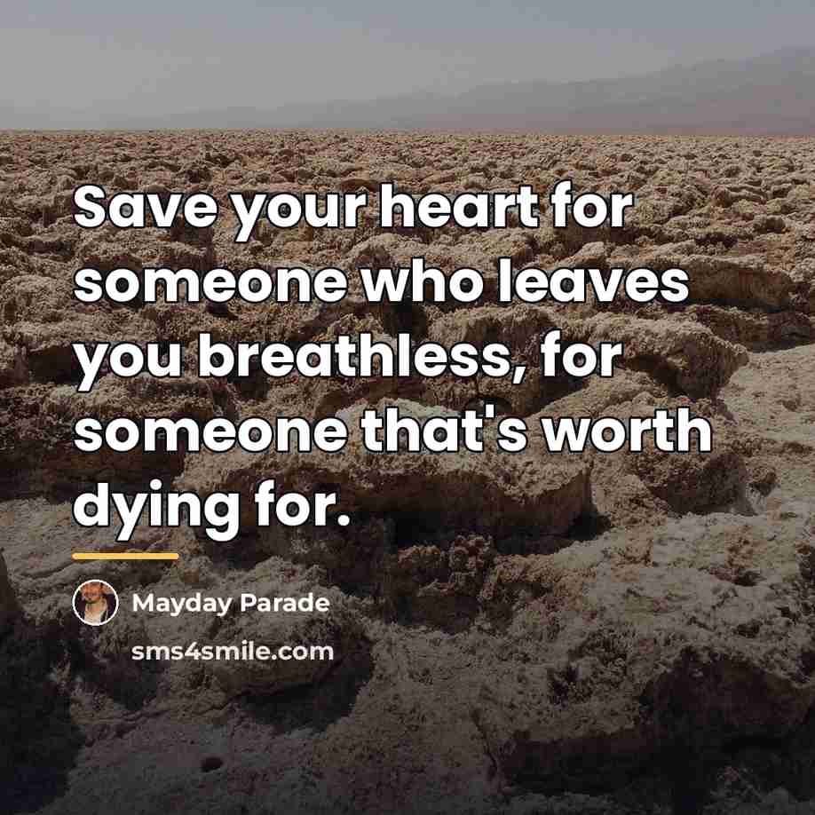 “Save your heart for someone who leaves you breathless, for…” quote by Mayday Parade