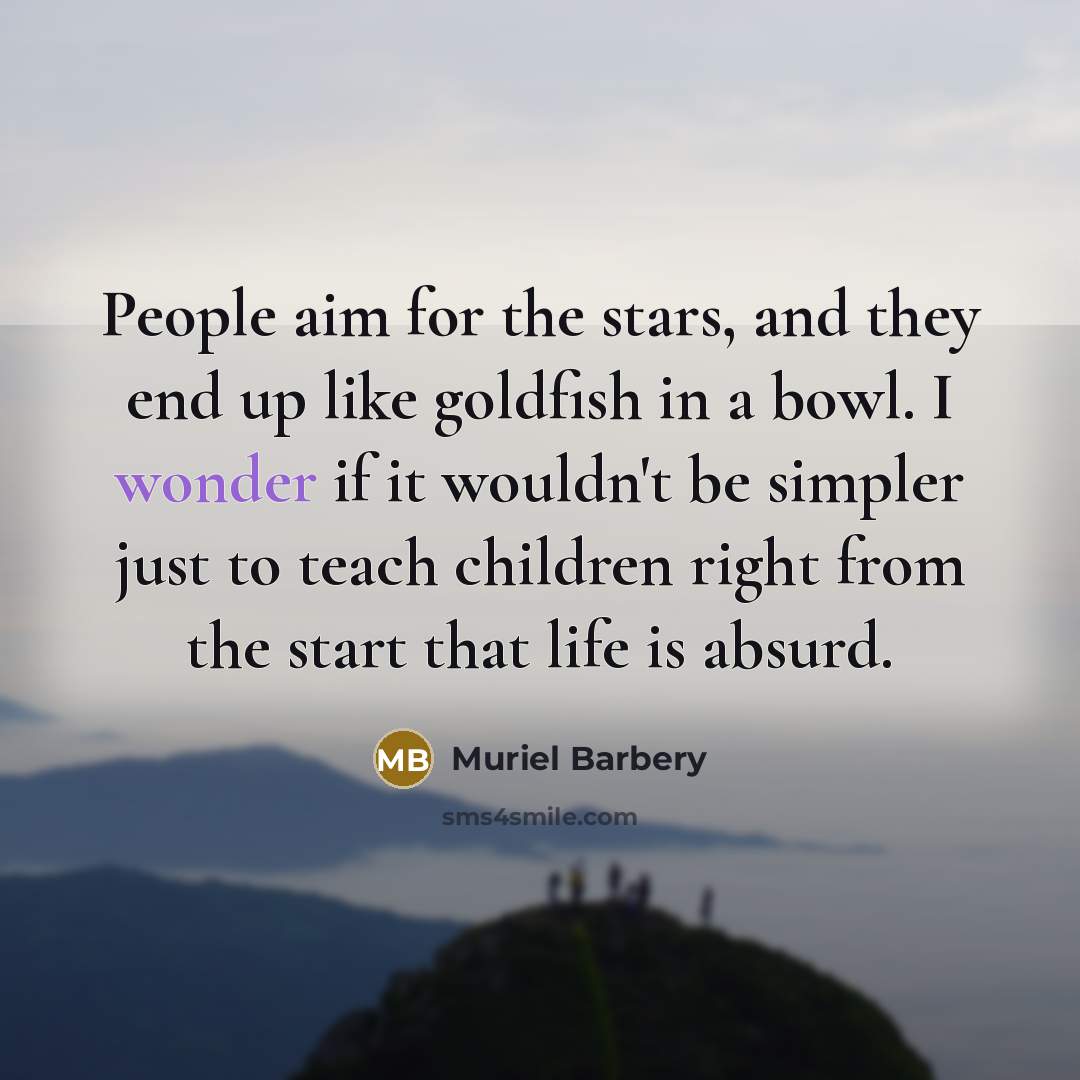 “People aim for the stars, and they end up like…” quote by Muriel Barbery