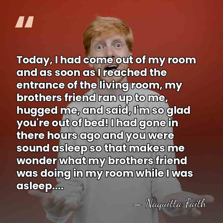 Today, I had come out of my room and as soon as&hellip; - Naquitta Faith