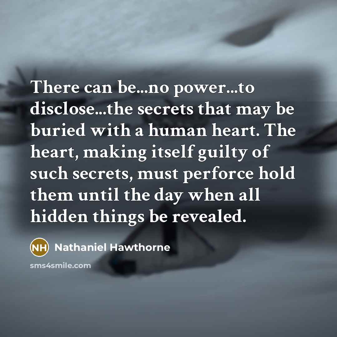 “There can be...no power...to disclose...the secrets that may be buried…” quote by Nathaniel Hawthorne