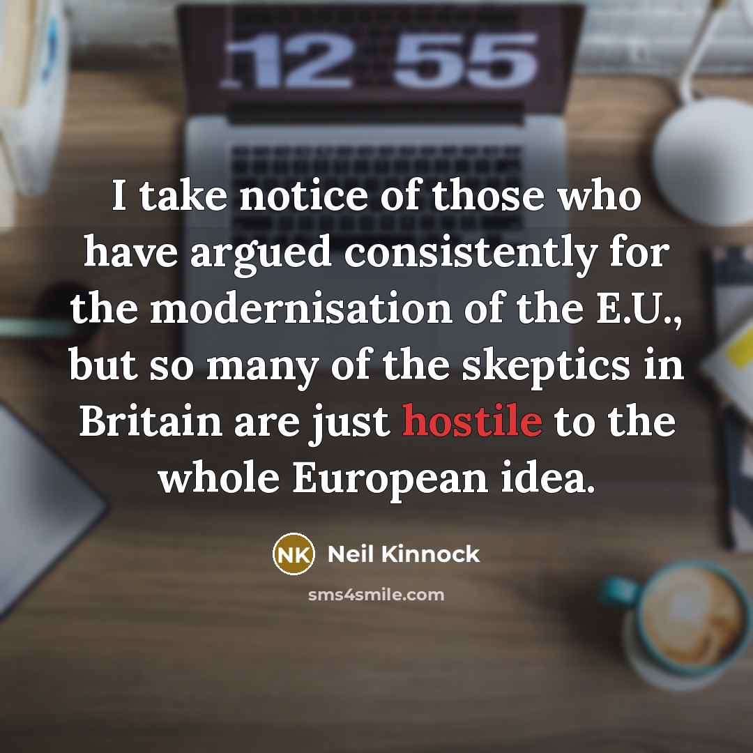 “I take notice of those who have argued consistently for…” quote by Neil Kinnock