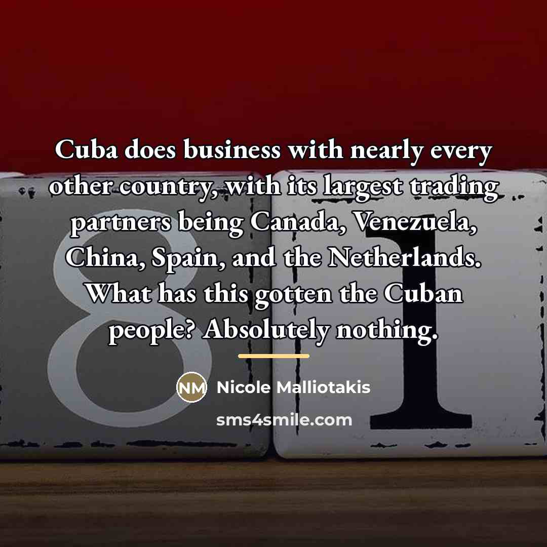 “Cuba does business with nearly every other country, with its…” quote by Nicole Malliotakis