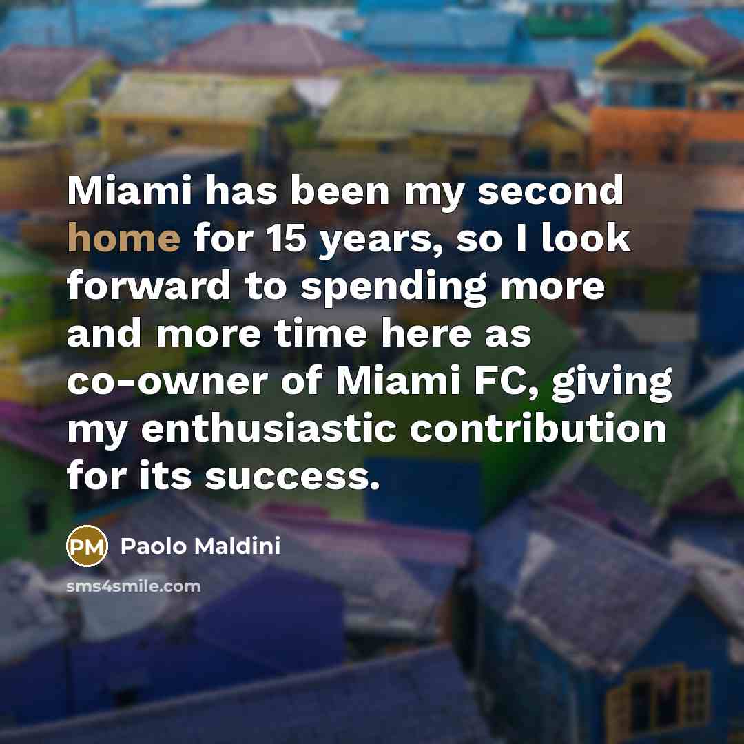“Miami has been my second home for 15 years, so…” quote by Paolo Maldini