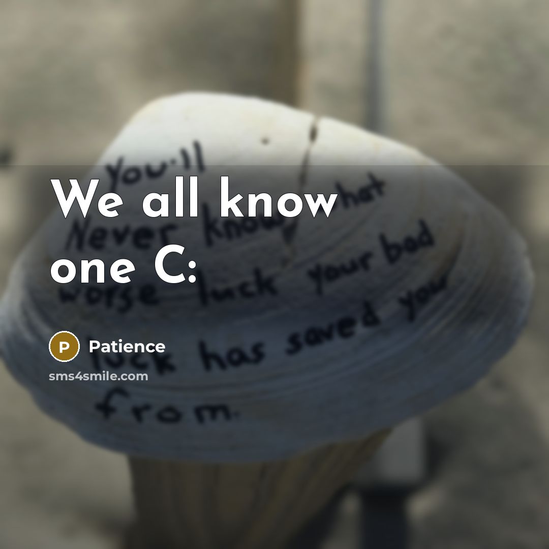 “We all know one C:” quote by Patience