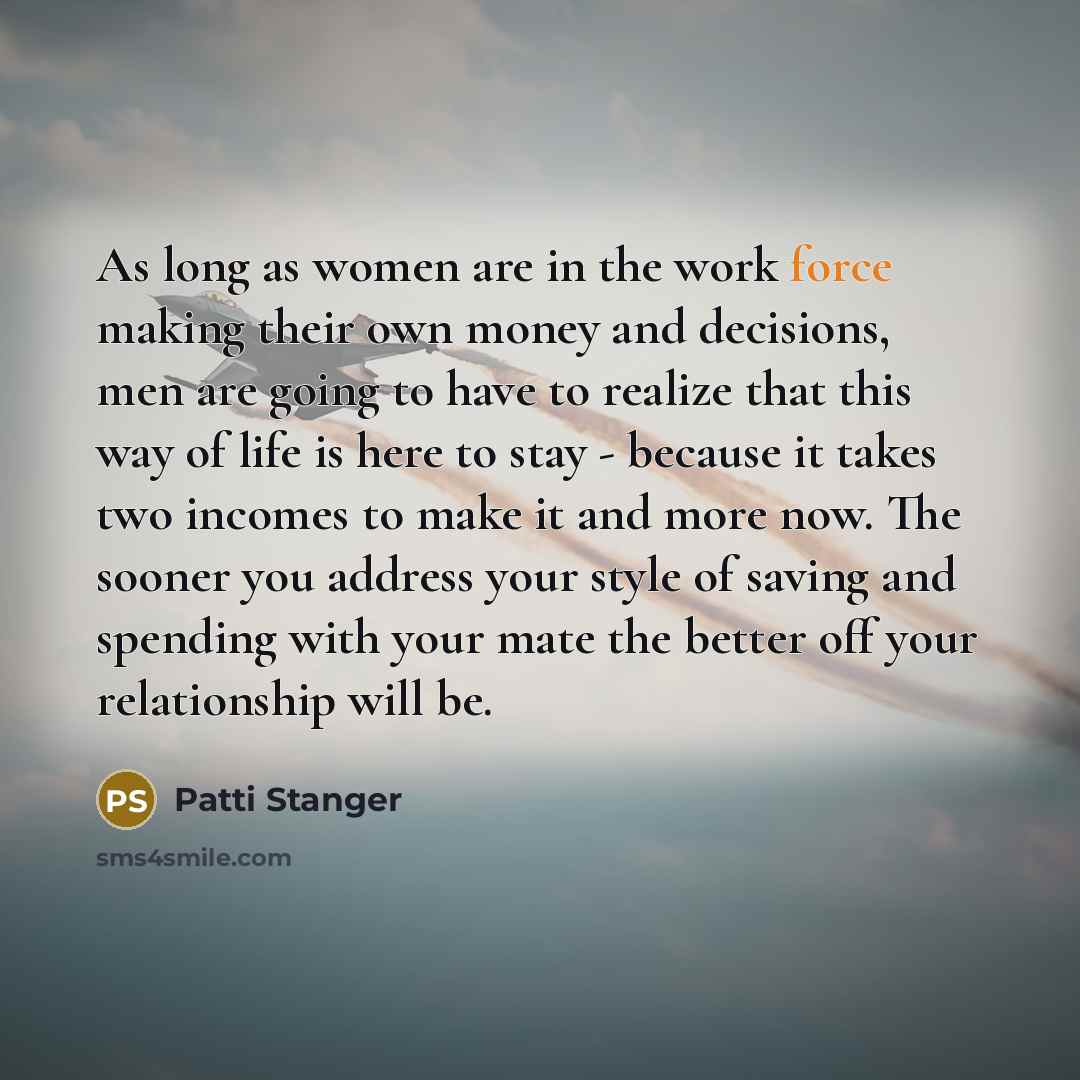 “As long as women are in the work force making…” quote by Patti Stanger