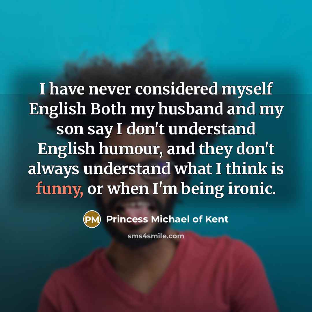 “I have never considered myself English Both my husband and…” quote by Princess Michael of Kent