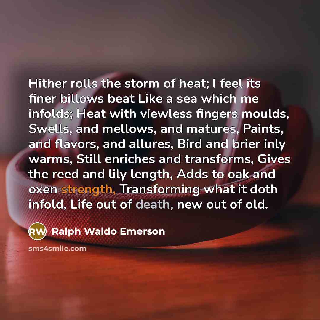 “Hither rolls the storm of heat; I feel its finer…” quote by Ralph Waldo Emerson