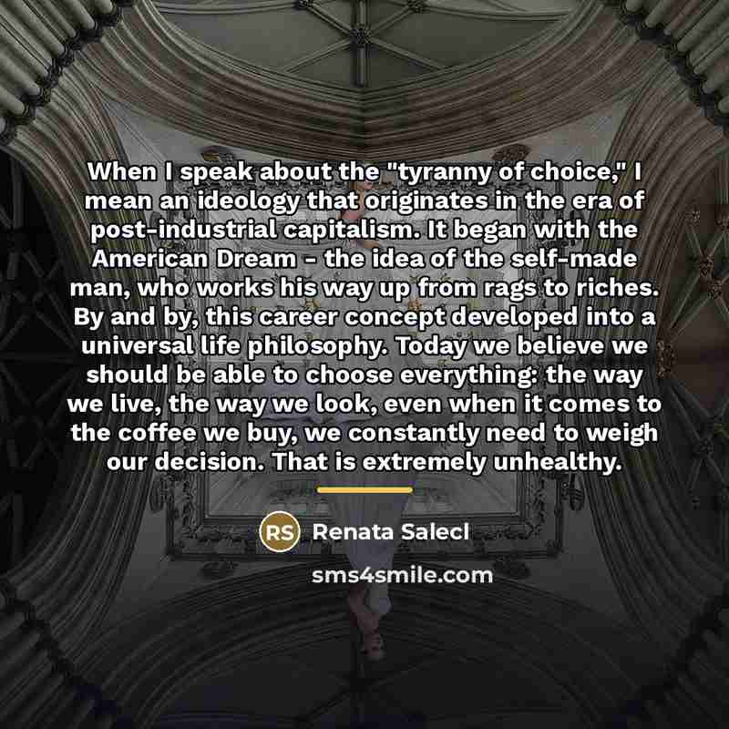 “When I speak about the "tyranny of choice," I mean…” quote by Renata Salecl