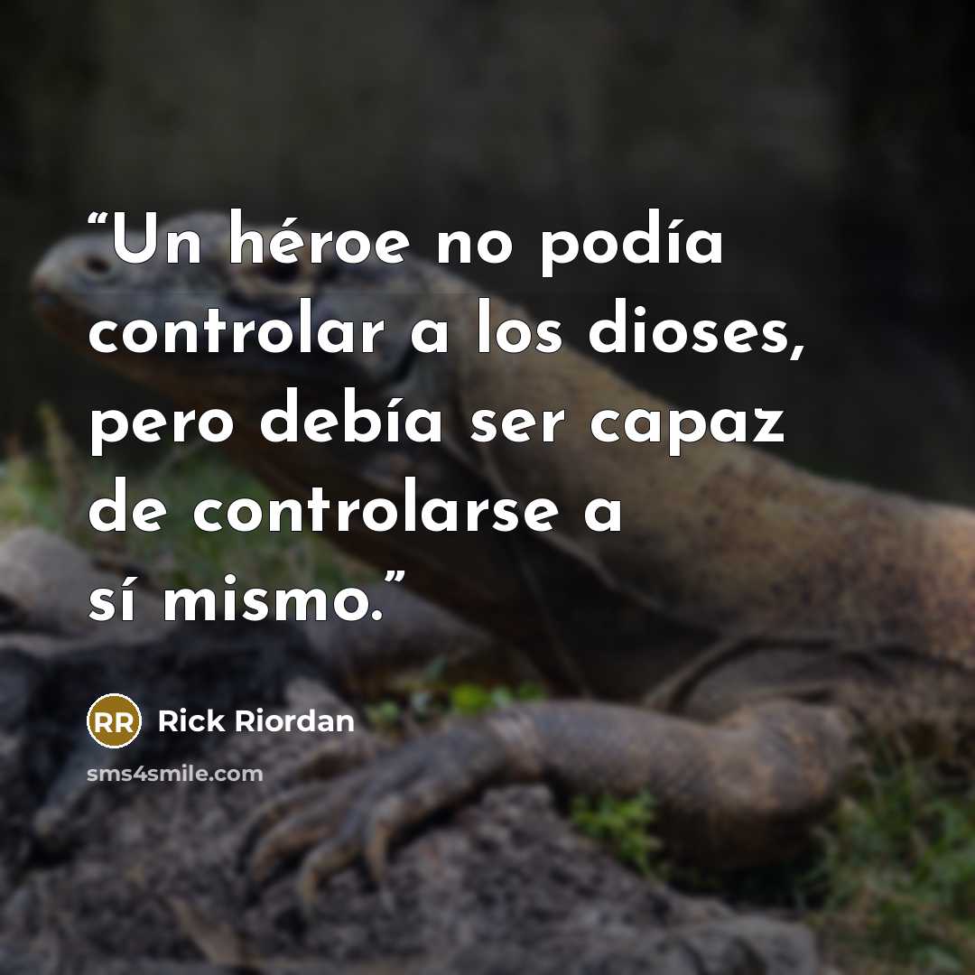 “Un héroe no podía controlar a los dioses, pero debía ser capaz de controlarse a sí mismo.” quote by Rick Riordan