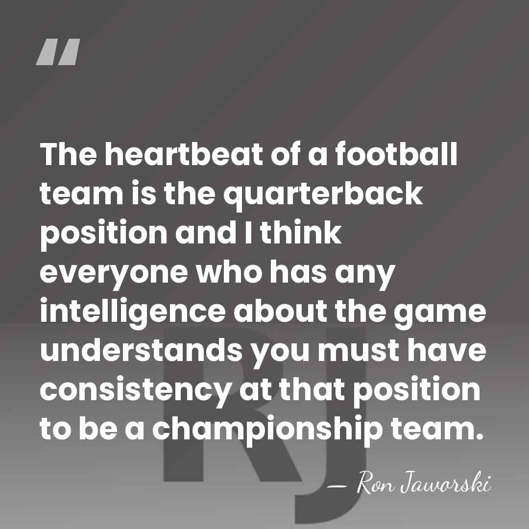 The heartbeat of a football team is the quarterback position and I&hellip; - Ron Jaworski