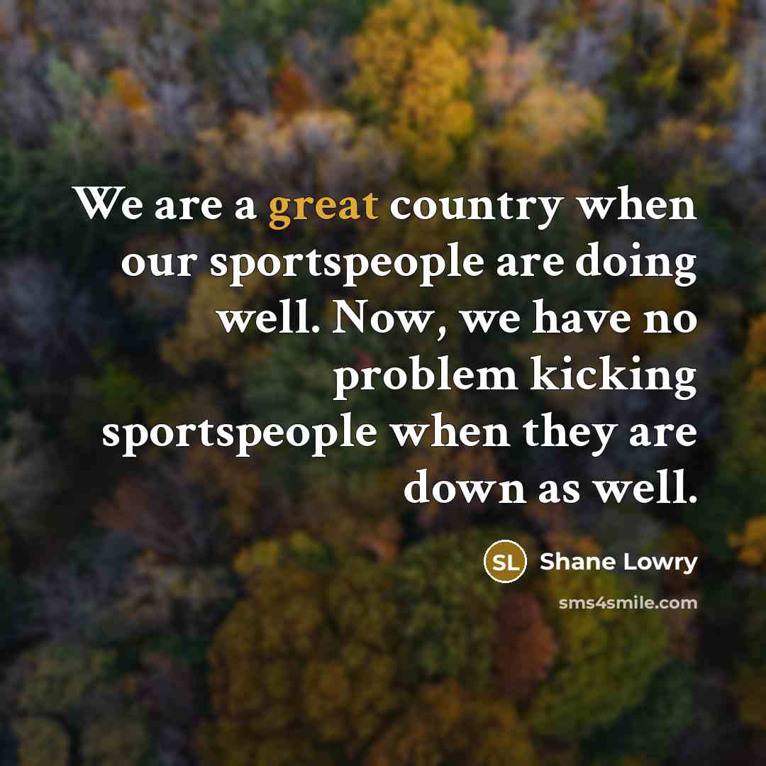 “We are a great country when our sportspeople are doing…” quote by Shane Lowry