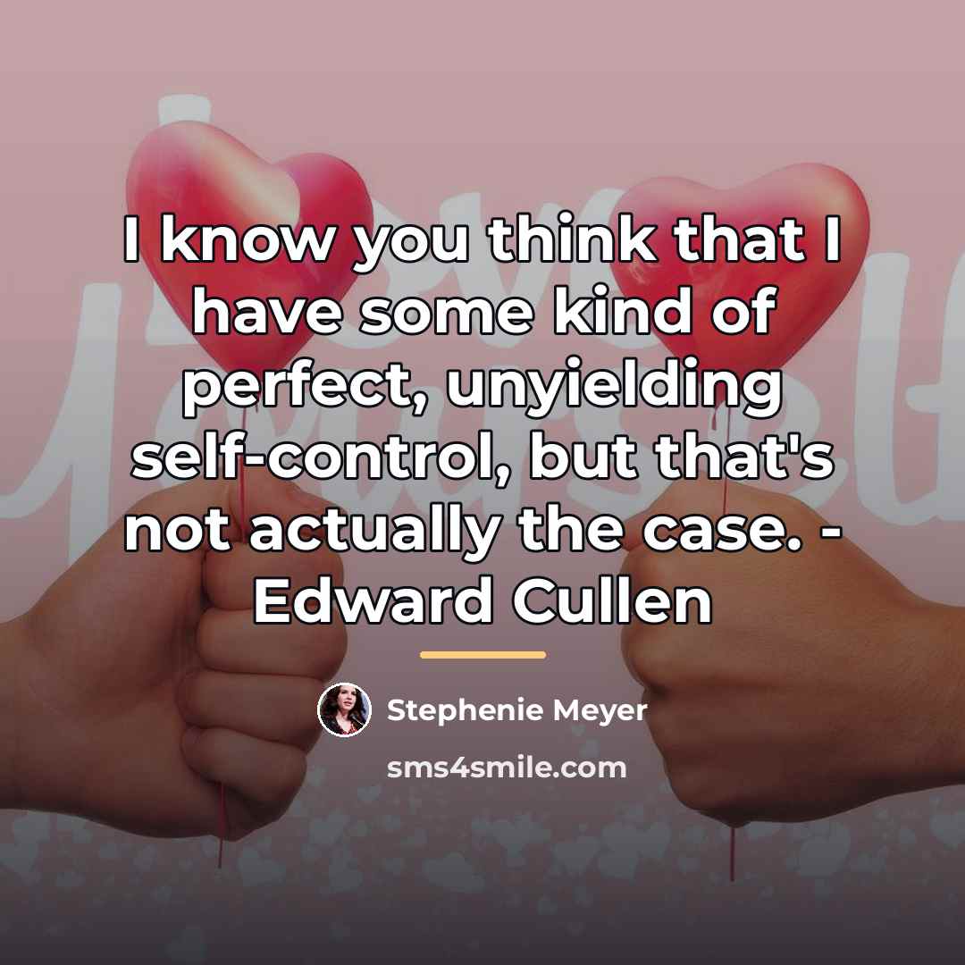 “I know you think that I have some kind of…” quote by Stephenie Meyer