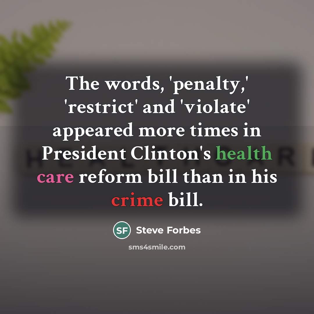 “The words, 'penalty,' 'restrict' and 'violate' appeared more times in…” quote by Steve Forbes